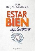 Estar bien aquí y ahora de Luis Rojas Marcos