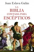 La Biblia contada para escépticos de Juan Eslava Galán