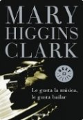 Le gusta la música, le gusta bailar de Mary Higgins Clark