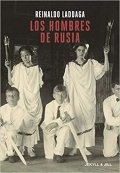 Los hombres de Rusia de Reinaldo Laddaga