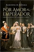 Por amor al emperador de Almudena de Arteaga