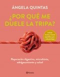 ¿Por qué me duele la tripa? de Ángela Quintas