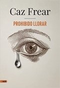 Prohibido llorar de Caz Frear