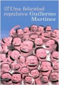 Una felicidad repulsiva de Guillermo Martínez
