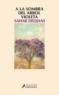A la sombra del árbol violeta de Sahar Delijani