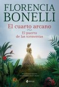 El cuarto arcano. El puerto de las tormentas de Florencia Bonelli