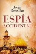 Espía accidental de Jorge Dezcallar