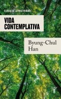 Vida contemplativa de Byung-Chul Han
