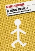 El mundo amarillo: si crees en los sueños ellos se crearán de Albert Espinosa