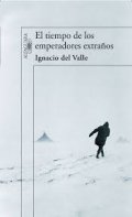 El tiempo de los emperadores extraños de Ignacio del Valle