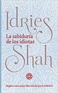 La sabíduria de los idiotas de Idries Shah