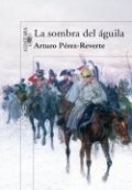 La sombra del águila de Arturo Pérez-Reverte