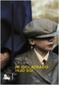 Mi idolatrado hijo Sisí de Miguel Delibes