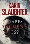 ¿Sabes quién es? de Karin Slaughter