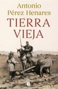 Tierra vieja de Antonio Pérez Henares