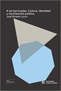 A las barricadas. Cultura, identidad y movilización política de José Álvarez Junco