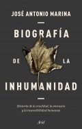 Biografía de la inhumanidad de José Antonio Marina