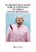 El abuelo que saltó por la ventana y se largó de Jonas Jonasson