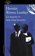 La muerte es una vieja historia de Hernán Rivera Letelier