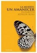 La muerte, un amanecer de Elisabeth Kübler-Ross