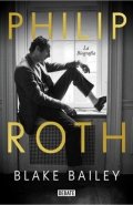 Philip Roth. La biografía de Blake Bailey