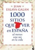 1000 sitios que ver en España al menos una vez en la vida de Juan Eslava Galán