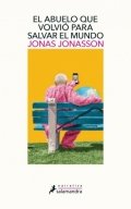 El abuelo que volvió para salvar el mundo de Jonas Jonasson