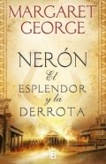 Nerón: El esplendor y la derrota de Margaret George