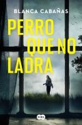 Perro que no ladra de Blanca Cabañas