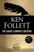 Un lugar llamado libertad de Ken Follett