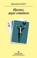 Bueno, aquí estamos de Graham Swift
