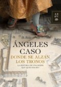 Donde se alzan los tronos de Ángeles Caso