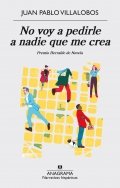 No voy a pedirle a nadie que me crea de Juan Pablo Villalobos