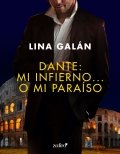 Dante: mi infierno... o mi paraíso de Lina Galán