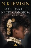 La ciudad que nació grandiosa de N. K. Jemisin