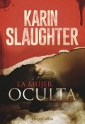 La mujer oculta de Karin Slaughter