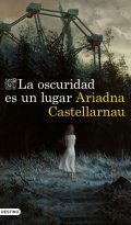 La oscuridad es un lugar de Ariadna Castellarnau