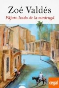 Pájaro lindo de la madrugá de Zoé Valdés