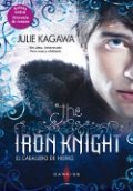 The Iron Knight (El caballero de hierro) de Julie Kagawa