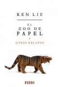 El zoo de papel y otros relatos de Ken Liu