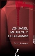 ¡Oh, Janis, mi dulce y sucia Janis! de Patxi Irurzun