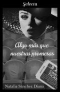 Algo más que nuestras promesas de Natalia Sánchez Diana