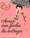 Amor con fecha de entrega de Silvia García Ruiz