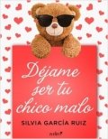 Déjame ser tu chico malo de Silvia García Ruiz