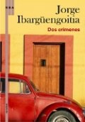 Dos crímenes de Jorge Ibargüengoitia