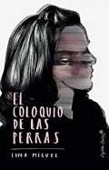 El coloquio de las perras de Luna Miguel