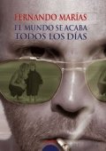 El mundo se acaba todos los días de Fernando Marías