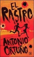 El Rastro (Antonio Ortuño) de Antonio Ortuño