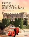 Eres el ingrediente que me faltaba de Lina Galán