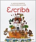Escribà: El arte de convertir la pastelería en ilusión de Christian Escribà